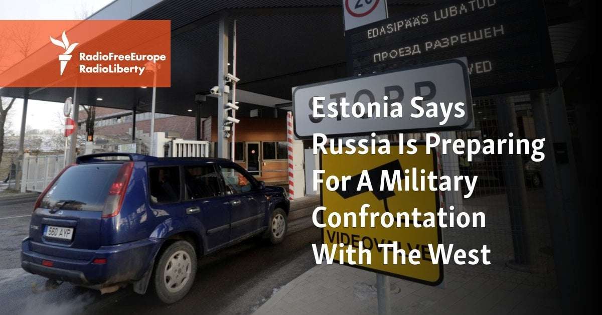 image for Estonia Says Russia Is Preparing For A Military Confrontation With The West