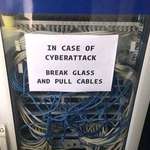 image for In case of cyber attack, break glass and pull cables.