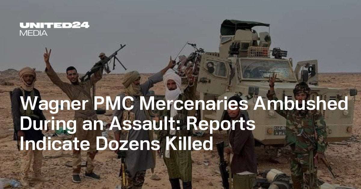 image for Wagner PMC Mercenaries Ambushed During an Assault: Reports Indicate Dozens Killed