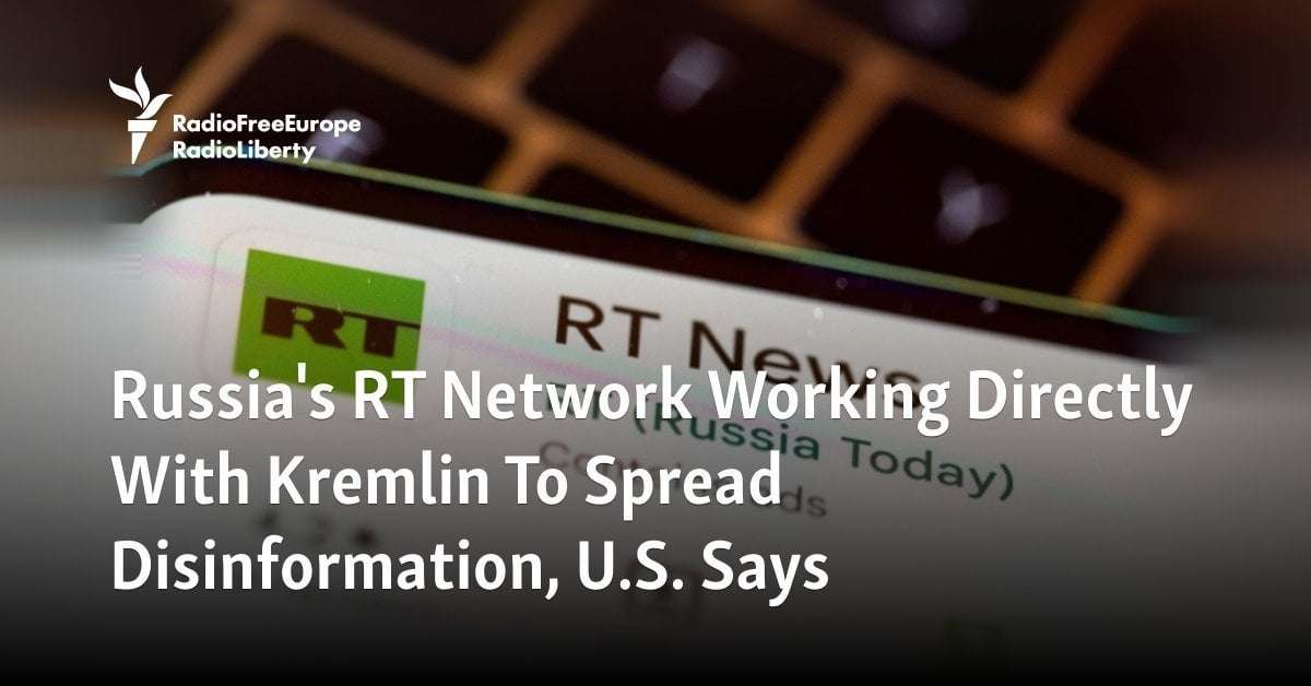 image for Russia's RT Network Working Directly With Kremlin To Spread Disinformation, U.S. Says