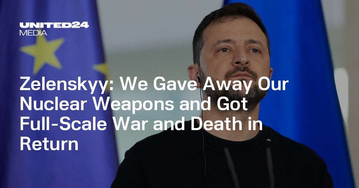 image for Zelenskyy: We Gave Away Our Nuclear Weapons and Got Full-Scale War and Death in Return