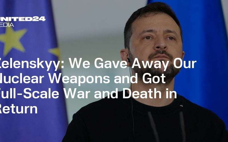 image for Zelenskyy: We Gave Away Our Nuclear Weapons and Got Full-Scale War and Death in Return