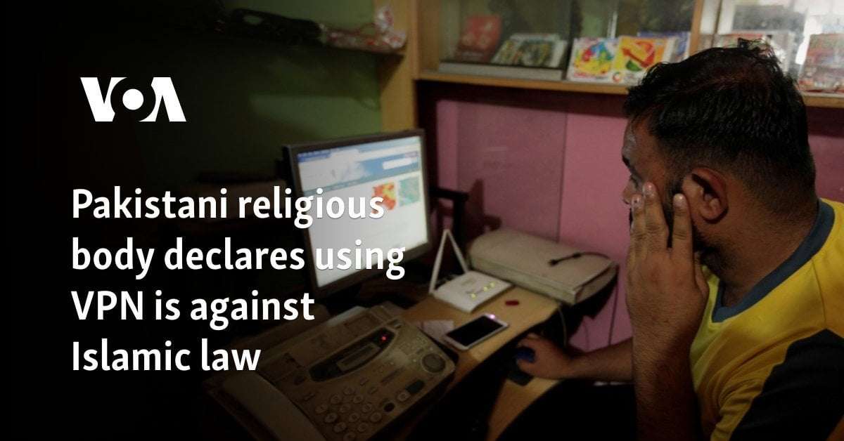 image for Pakistani religious body declares using VPN is against Islamic law