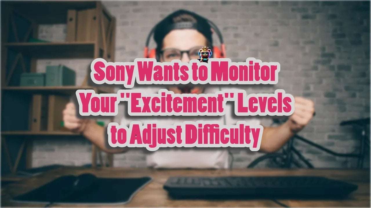 image for Sony Wants to Monitor Your "Excitement" Levels to Adjust Gameplay