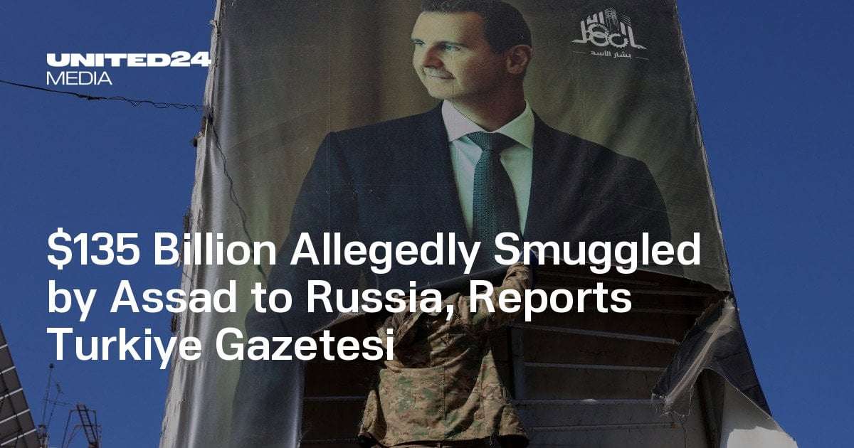 image for $135 Billion Allegedly Smuggled by Assad to Russia, Reports Turkiye Gazetesi