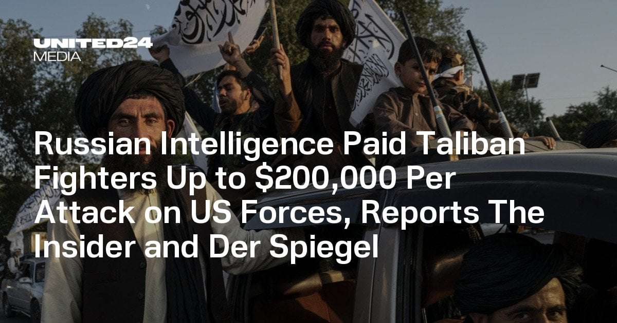 image for Russian Intelligence Paid Taliban Fighters Up to $200,000 Per Attack on US Forces, Investigation Finds