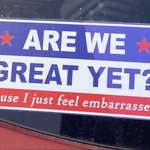 image for Are We Great Yet bumper sticker