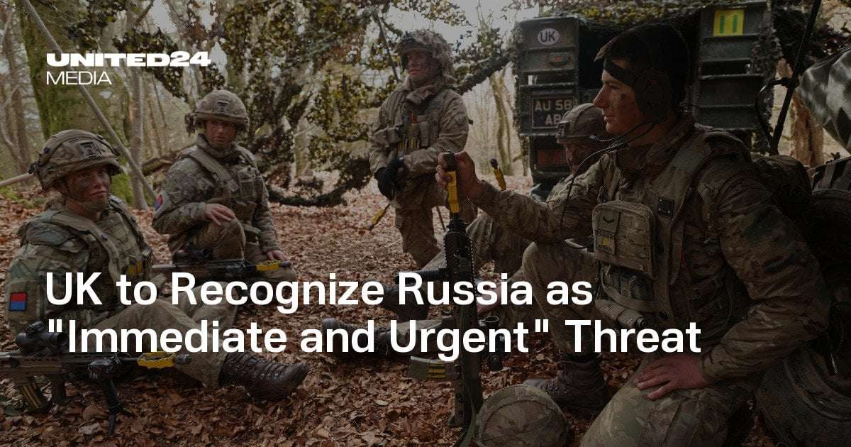 image for UK to Recognize Russia as "Immediate and Urgent" Threat