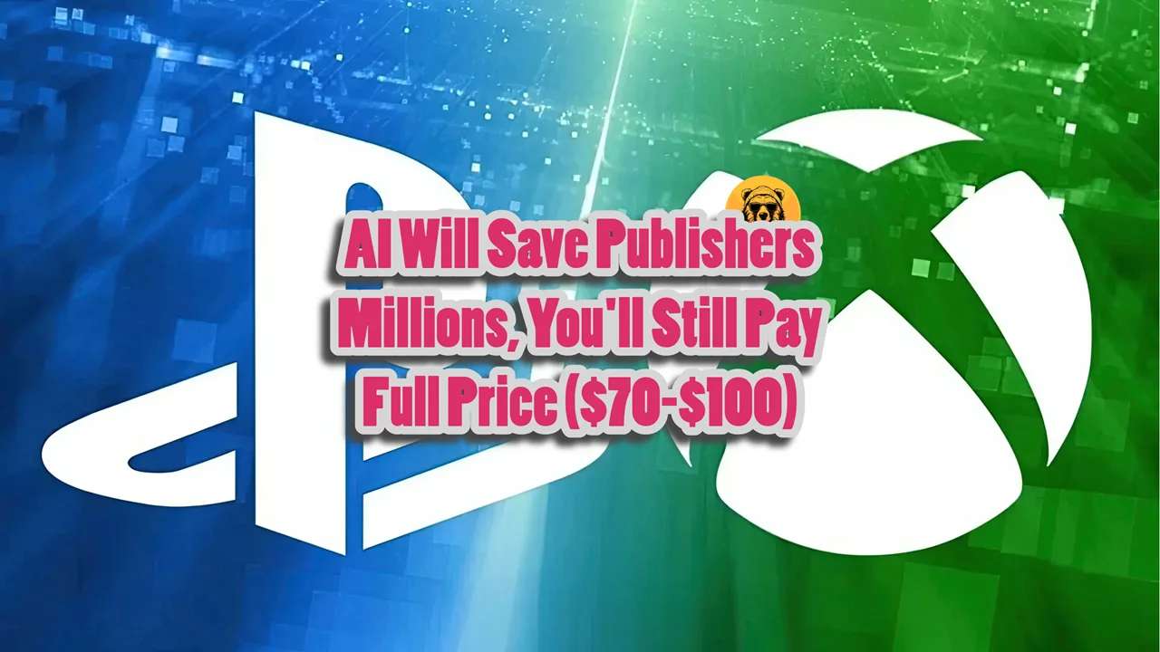 image for AI Will Save Game Publishers Millions, You’ll Still Pay A Premium ($70-$100)