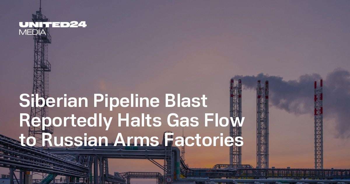 image for Siberian Pipeline Blast Reportedly Halts Gas Flow to Russian Arms Factories — UNITED24 Media