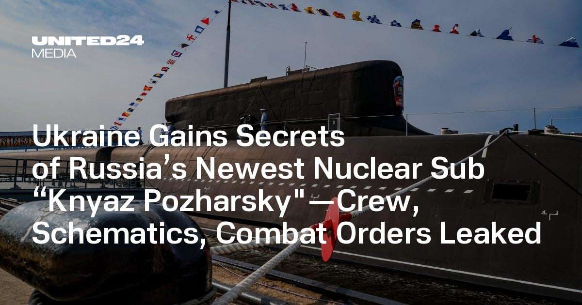 image for Ukraine Gains Secrets of Russia’s Newest Nuclear Sub “Knyaz Pozharsky"—Crew, Schematics, Combat Orders Leaked — UNITED24 Media