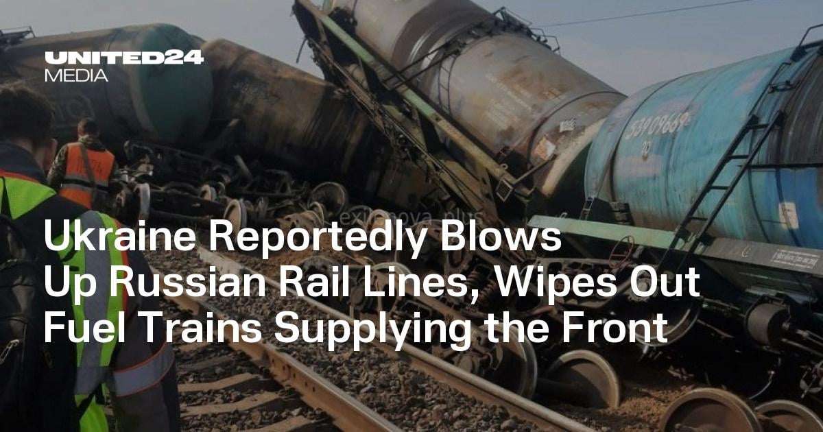 image for Ukraine Reportedly Blows Up Russian Rail Lines, Wipes Out Fuel Trains Supplying the Front — UNITED24 Media