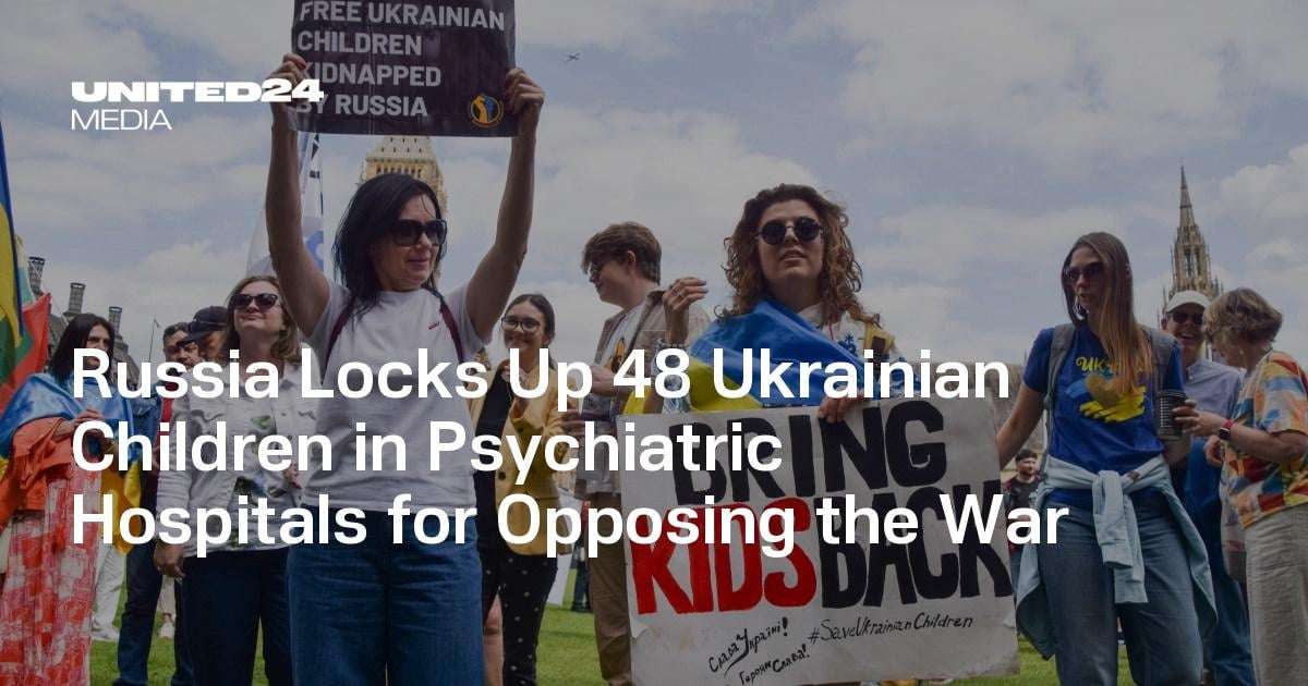 image for Russia Locks Up 48 Ukrainian Children in Psychiatric Hospitals for Opposing the War — UNITED24 Media