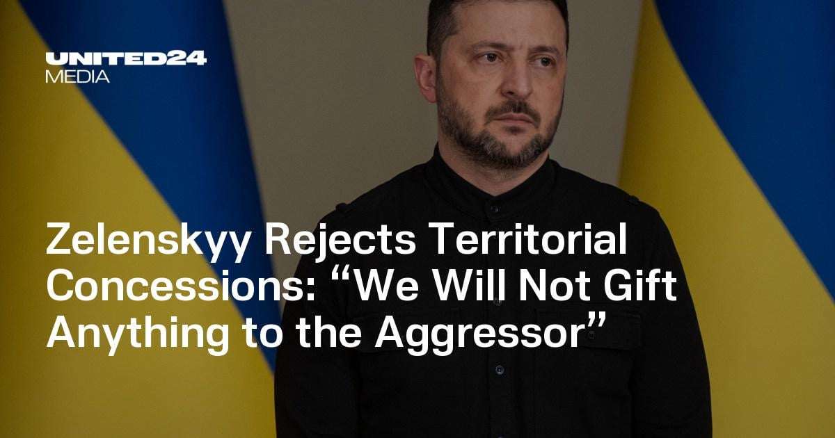 image for Zelenskyy Rejects Territorial Concessions: “We Will Not Gift Anything to the Aggressor” — UNITED24 Media