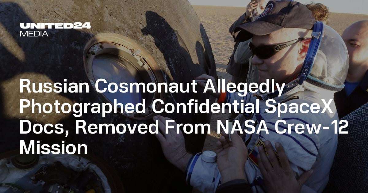 image for Russian Cosmonaut Allegedly Photographed Confidential SpaceX Docs, Removed From NASA Crew-12 Mission