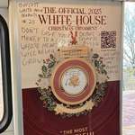 image for [OC] Anti-Trump message on White House Christmas ornament ad. Taken on the DC Metro