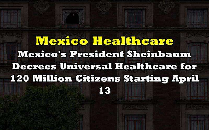 image for Mexico’s President Sheinbaum Decrees Universal Healthcare for 120 Million