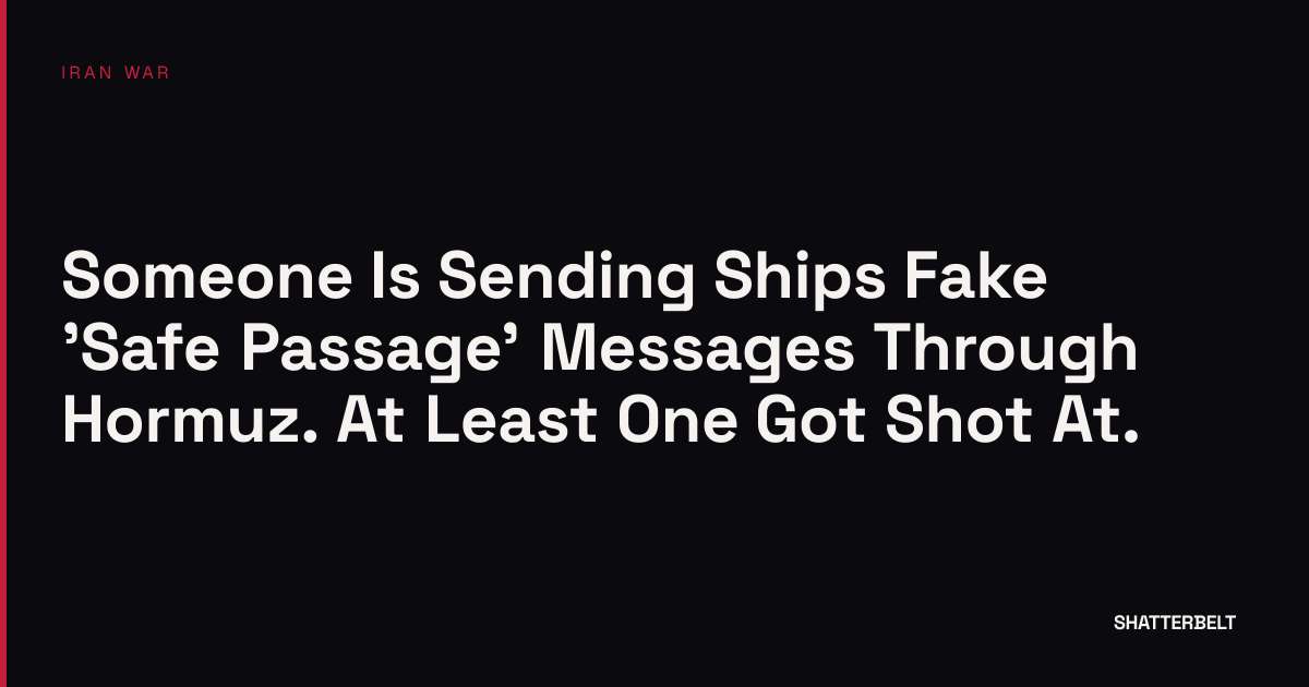 image for Someone Is Sending Ships Fake 'Safe Passage' Messages Through Hormuz. At Least One Got Shot At.