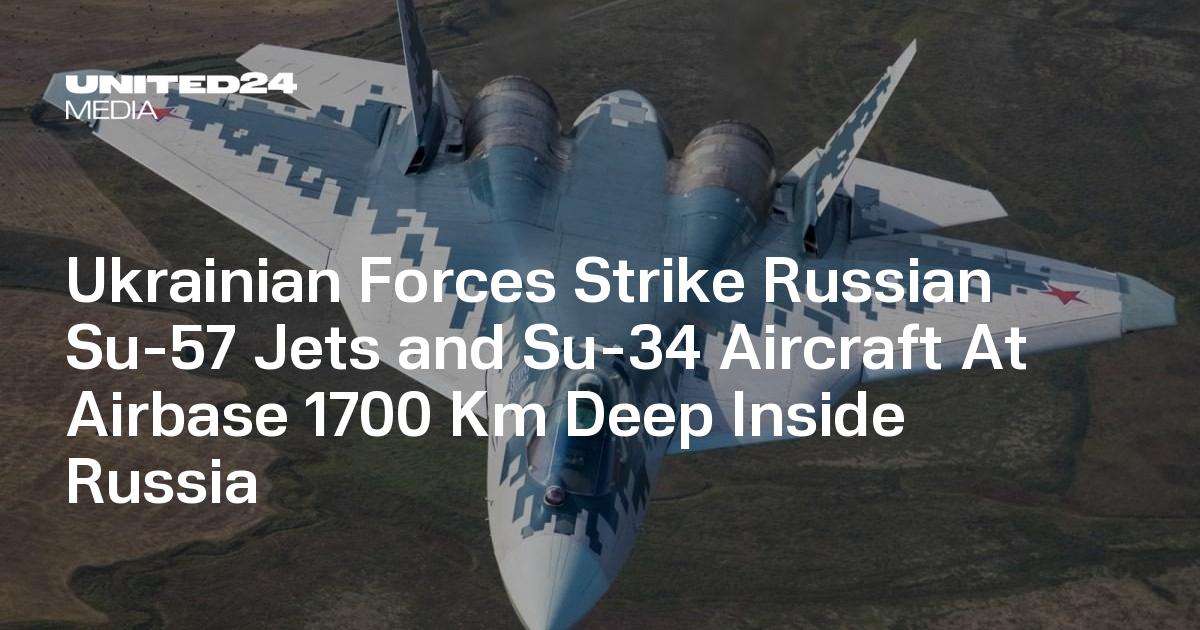 image for Ukrainian Forces Strike Russian Su-57 Jets and Su-34 Aircraft At Airbase 1700 Km Deep Inside Russia