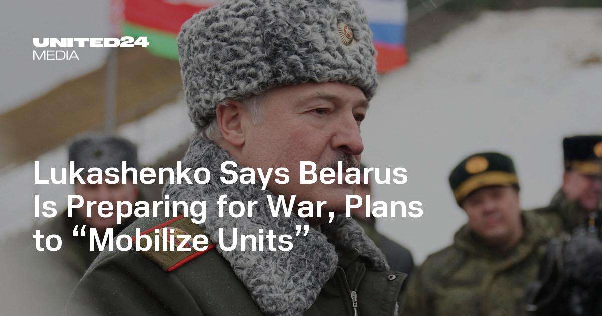 image for Lukashenko Says Belarus Is Preparing for War, Plans to “Mobilize Units” — UNITED24 Media